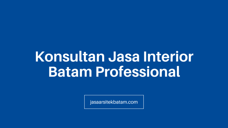 Konsultan Jasa Interior Batam Professional